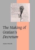 Cover: The Making of Gratian's Decretum - Cambridge University Press