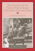 Cover: The Politics of the Urban Poor in Early Twentieth-Century India - Cambridge University Press