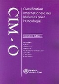 Cover: Classification Internationale Des Maladies Pour l'Oncologie (CIM-O-3) - World Health Organization