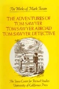 Cover: The Adventures of Tom Sawyer, Tom Sawyer Abroad, and Tom Sawyer, Detective - University of California Press