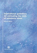 Cover: International Guidelines for Estimating the Costs of Substance Abuse - World Health Organization