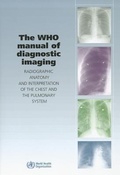 Cover: The WHO Manual of Diagnostic Imaging - World Health Organization