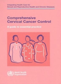 Enlarge image Cover: Comprehensive Cervical Cancer Control - World Health Organization