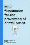 Cover: Milk Fluoridation for the Prevention of Dental Caries - World Health Organization