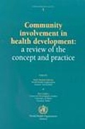 Cover: Community Involvement in Health Development: A Review of the Concept and Practice - World Health Organization