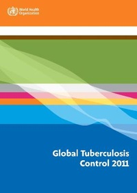 Enlarge image Cover: Global Tuberculosis Control 2011 - World Health Organization