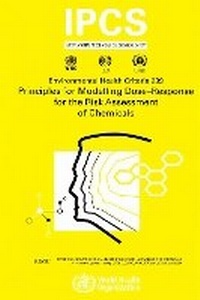 Enlarge image Cover: Principles for Modeling Dose-response for the Risk Assessment of Chemicals - World Health Organization
