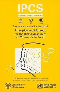 Enlarge image Cover: Principles and Methods for the Risk Assessment of Chemicals in Food - World Health Organization