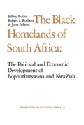Cover: The Black Homelands of South Africa - University of California Press