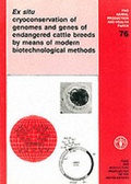 Cover: Ex Situ Cryoconservation of Genomes and Genes of Endangered Cattle Breeds by Means of Modern Biotechnological Methods - Food & Agriculture Organization of the United Nations (FAO)