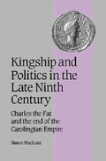 Cover: Kingship and Politics in the Late Ninth Century - Cambridge University Press