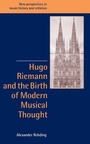Cover: Hugo Riemann and the Birth of Modern Musical Thought - Cambridge University Press