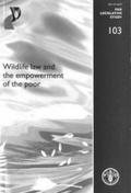 Cover: Wildlife Law and the Empowerment of the Poor - Food & Agriculture Organization of the United Nations (FAO)