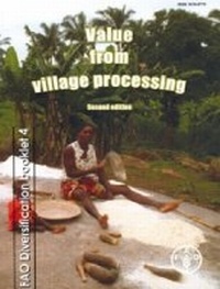 Enlarge image Cover: Value from village processing - Food & Agriculture Organization of the United Nations (FAO)