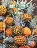 Cover: Fruit products for profit - Food & Agriculture Organization of the United Nations (FAO)
