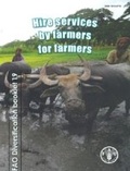 Cover: Hire services by farmers for farmers - Food & Agriculture Organization of the United Nations (FAO)