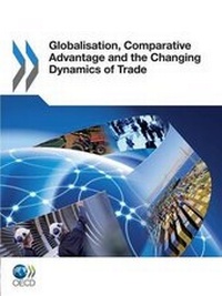 Enlarge image Cover: Globalization, Comparative Advantage and the Changing Dynamics of Trade - Organization for Economic Co-operation and Development (OECD)