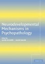 Cover: Neurodevelopmental Mechanisms in Psychopathology - Cambridge University Press
