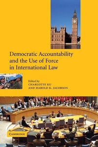 Enlarge image Cover: Democratic Accountability and the Use of Force in International Law - Cambridge University Press