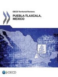 Enlarge image Cover: Puebla-Tlaxcala, Mexico 2013 - Organization for Economic Co-operation and Development (OECD)