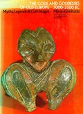 Cover: The Goddesses and Gods of Old Europe - University of California Press
