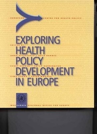 Enlarge image Cover: Exploring Health Policy Development in Europe - WHO Regional Office for Europe