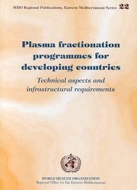 Enlarge image Cover: Plasma Fractionation Programme for Developing Countries - WHO Regional Office for the Eastern Mediterranean