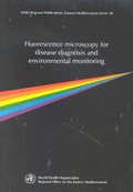 Cover: Fluorescence Microscopy for Disease Diagnosis and Environmental Monitoring - WHO Regional Office for the Eastern Mediterranean
