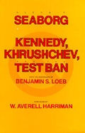 Cover: Kennedy, Khrushchev and the Test Ban - University of California Press