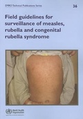 Cover: Field guidelines for surveillance of Measles, Rubella and Congenital Rubella Syndrome - WHO Regional Office for the Eastern Mediterranean