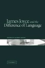 Cover: James Joyce and the Difference of Language - Cambridge University Press