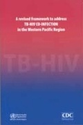 Cover: A Revised Framework to Address TB-HIV Co-infection in the Western Pacific Region - WHO Regional Office for the Western Pacific