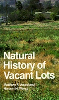 Cover: Natural History of Vacant Lots - University of California Press
