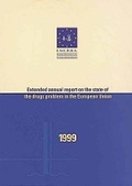 Cover: Extended Annual Report on the State of the Drugs Problem in the European Union, 1999 - European Monitoring Centre for Drugs & Drug Addiction
