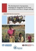 Cover: The development of programme strategies for integration of HIV, food and nutrition activities in refugee settings - World Health Organization