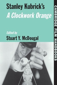 Enlarge image Cover: Stanley Kubrick's A Clockwork Orange - Cambridge University Press