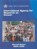 Cover: International Agency for Research on Cancer biennial report 2004-2005 - IARC
