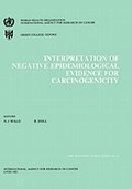 Cover: Interpretation of Negative Epidemiological Evidence for Carcinogenicity - International Agency for Research on Cancer