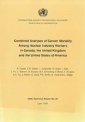 Cover: Combined Analyses of Cancer Mortality Among Nuclear Industry Workers in Canada, the United Kingdom and the United States of America - World Health Organization