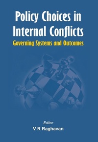 Enlarge image Cover: Policy Choices in Internal Conflicts - Governing Systems and Outcomes - VIJ Books (India) Pty Ltd