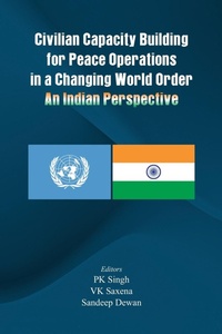 Abbildung von: Civilian Capacity Building for Peace Operations in a Changing World Order - VIJ Books (India) Pty Ltd