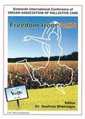Cover: Freedom from Pain (Sixteenth International Conference of Indian Association of Palliative Care) - I K International Publishing House Pvt. Ltd