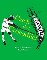 Enlarge image Cover: Catch that Crocodile! - Tara Books