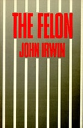 Cover: The Felon - University of California Press