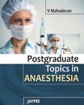 Cover: Postgraduate Topics in Anaesthesia - Jaypee Brothers Medical Publishers
