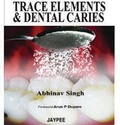 Cover: Trace Elements and Dental Caries - Jaypee Brothers Medical Publishers