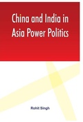 Cover: China and India in Asia Power Politics - VIJ Books (India) Pty Ltd