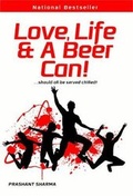 Cover: Love, Life & a Beer Can! - Srishti Publishers & Distributors