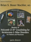 Cover: Mastery of Holcomb C3-R (R) Crosslinking for Keratoconus & Other Disorders: For Patients and Physicians - Jaypee Brothers Medical Publishers