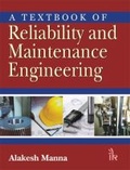 Cover: A Textbook of Reliability and Maintenance Engineering - I K International Publishing House Pvt. Ltd